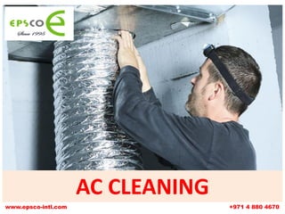 AC CLEANING
www.epsco-intl.com +971 4 880 4670
 