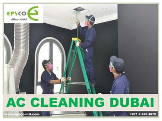 AC CLEANING DUBAI
+971 4 880 4670
www.epsco-intl.com
 