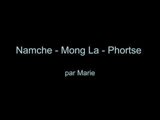 Namche - Mong La - Phortse   par Marie 