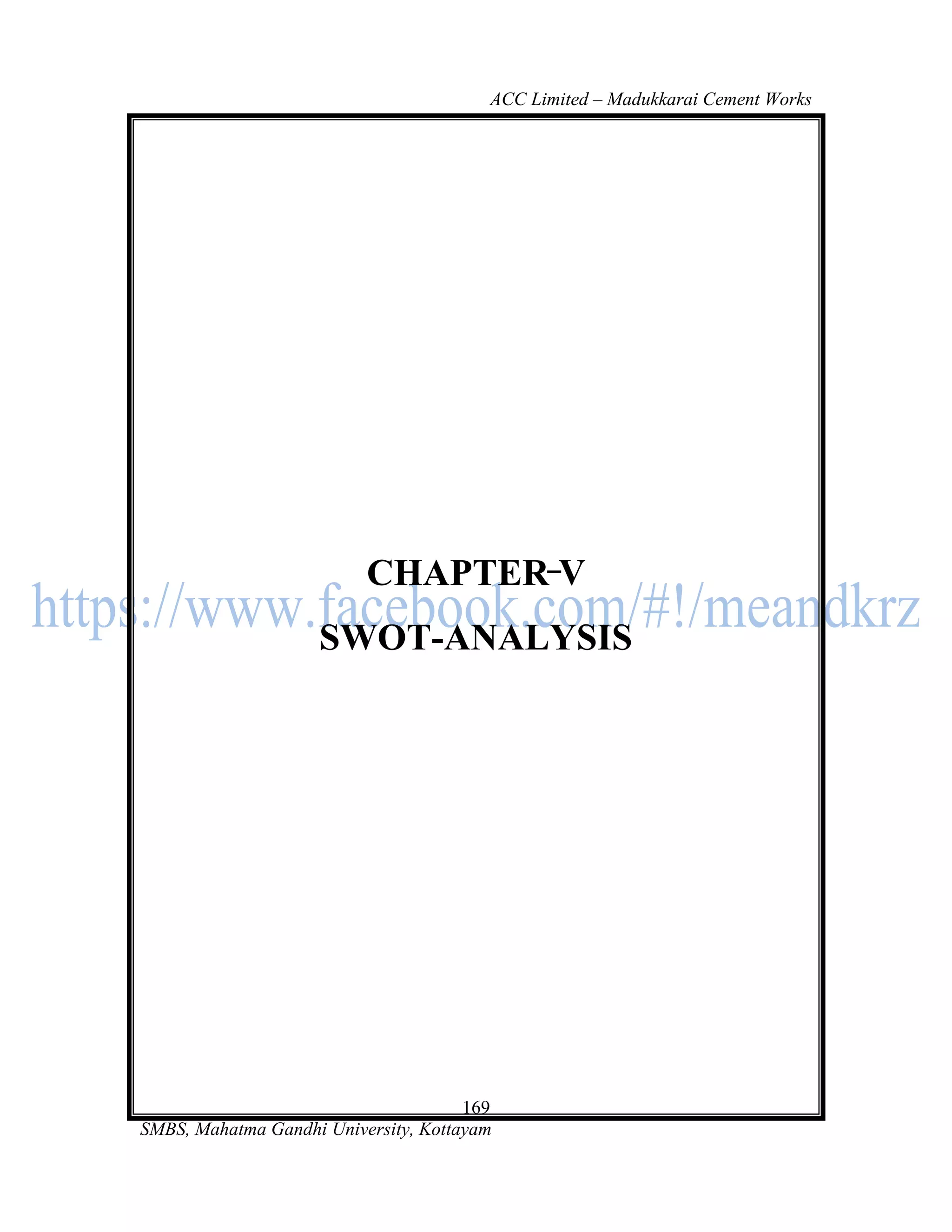 ACC Limited – Madukkarai Cement Works




                          CHAPTER V
                    SWOT-ANALYSIS




                                      169
SMBS, Mahatma Gandhi University, Kottayam
 