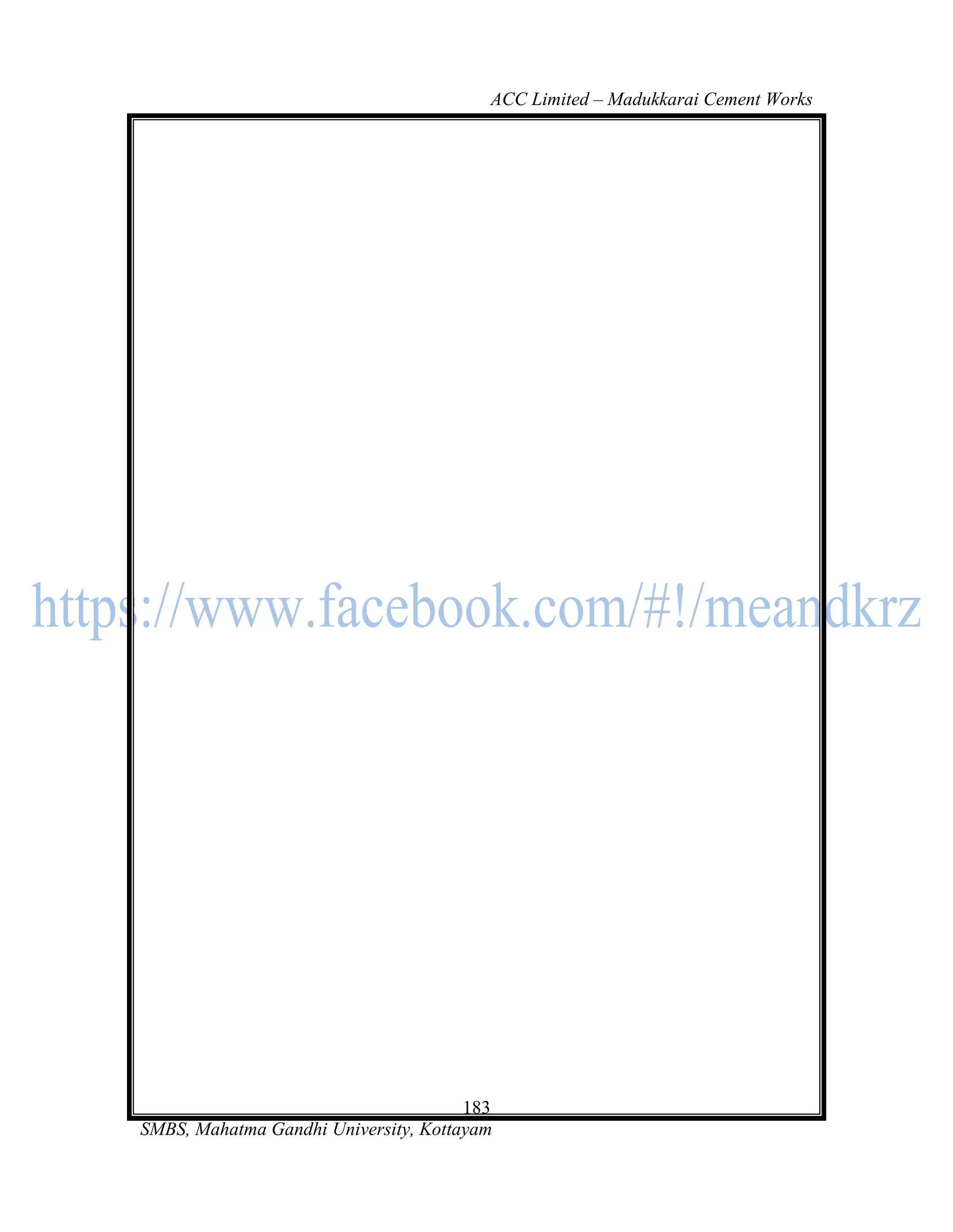 ACC Limited – Madukkarai Cement Works




                                      183
SMBS, Mahatma Gandhi University, Kottayam
 