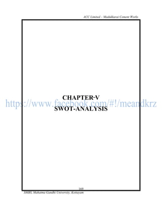 ACC Limited – Madukkarai Cement Works




                          CHAPTER V
                    SWOT-ANALYSIS




                                      169
SMBS, Mahatma Gandhi University, Kottayam
 