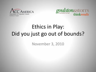Ethics in Play:
Did you just go out of bounds?
November 3, 2010
 