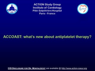 COI DISCLOSURE FOR DR. MONTALESCOT are available @ http://www.action-coeur.org

 