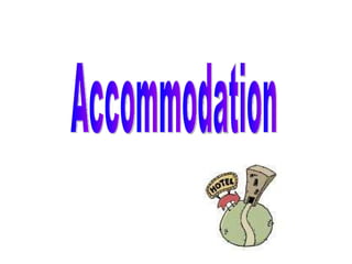 Accommodation 