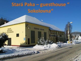 Stará Paka – guesthouse “ Sokolovna“