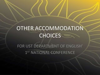 OTHER ACCOMMODATION CHOICES FOR UST DEPARTMENT OF ENGLISH’ 1 ST  NATIONAL CONFERENCE 