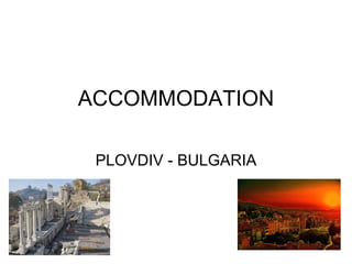 ACCOMMODATION PLOVDIV - BULGARIA 
