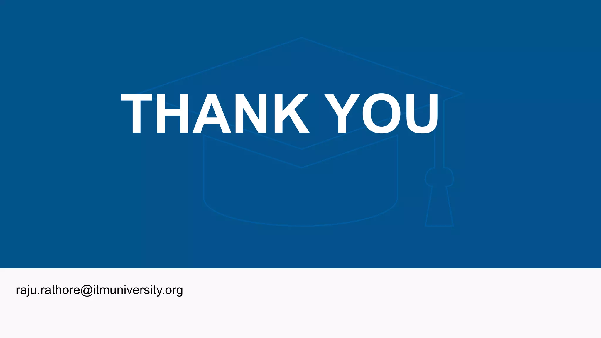 THANK YOU
raju.rathore@itmuniversity.org
 