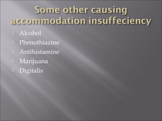  Alcohol
 Phenothiazine
 Antihistamine
 Marijuana
 Digitalis
 