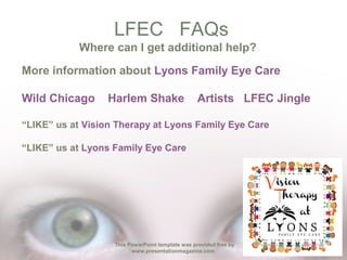 LFEC FAQs
Where can I get additional help?
More information about Lyons Family Eye Care
Wild Chicago

Harlem Shake

Artist...