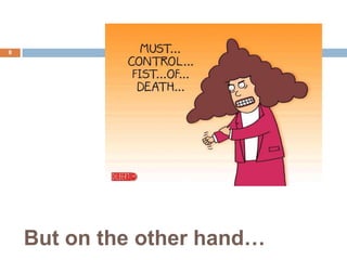 8




    But on the other hand…
 