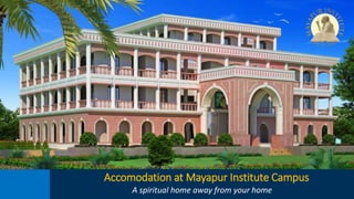 Accomodation at Mayapur Institute Campus
A spiritual home away from your home
 