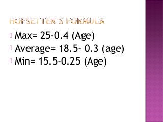  Max= 25-0.4 (Age)
 Average= 18.5- 0.3 (age)
 Min= 15.5-0.25 (Age)
 