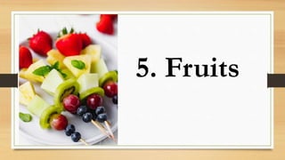 5. Fruits
 
