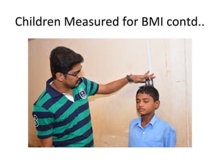 Children Measured for BMI contd..

 