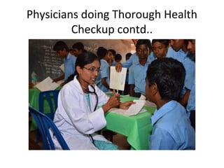 Physicians doing Thorough Health
Checkup contd..

 