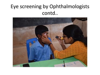 Eye screening by Ophthalmologists
contd..

 
