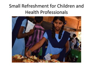 Small Refreshment for Children and
Health Professionals

 