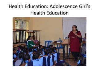 Health Education: Adolescence Girl’s
Health Education

 