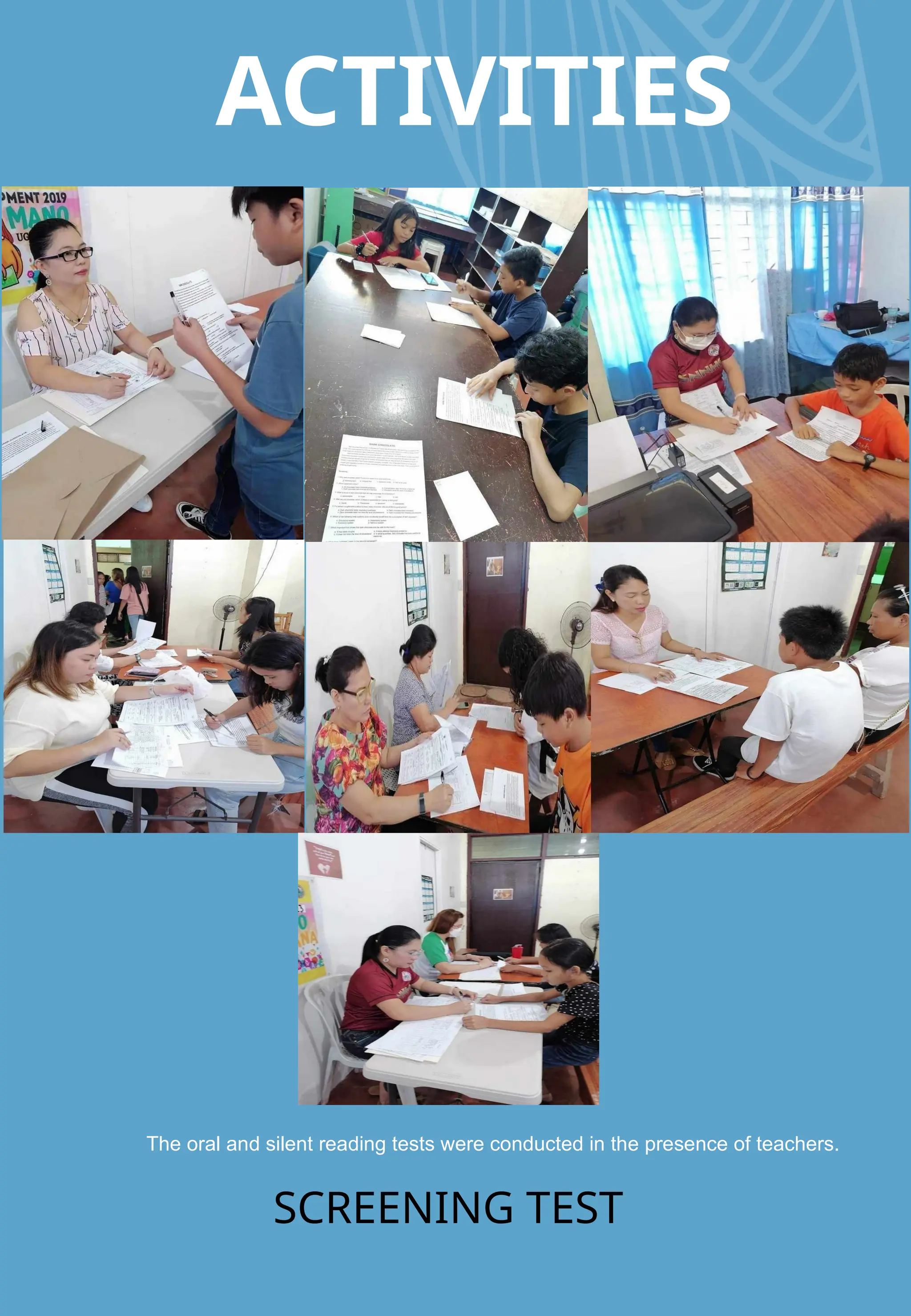 ACTIVITIES
SCREENING TEST
The oral and silent reading tests were conducted in the presence of teachers.
 