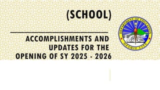 Accomplishment and UPDATES for SY 2025 - 2026 edited.pptx