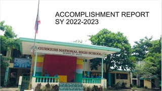 ACCOMPLISHMENT REPORT
SY 2022-2023
 