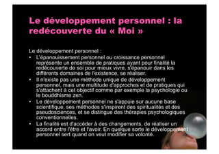 Le développement personnel : la
redécouverte du « Moi »

Le développement personnel :
•  L’épanouissement personnel ou cro...
