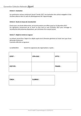 Convention Collective Nationale Sport
Article 5 : Evaluation
Les partenaires sociaux conduiront durant l’année 2017 une év...