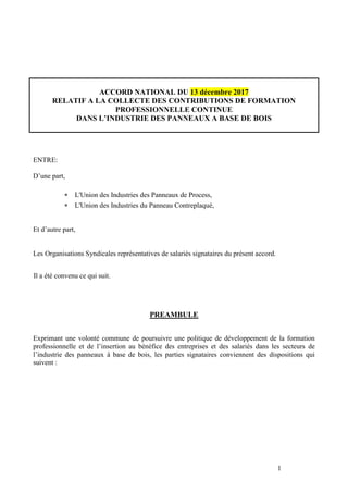 1
ACCORD NATIONAL DU 13 décembre 2017
RELATIF A LA COLLECTE DES CONTRIBUTIONS DE FORMATION
PROFESSIONNELLE CONTINUE
DANS L...