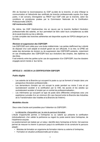 Afin de favoriser la reconnaissance du CQP au-delà de la branche, et ainsi d'élargir la
communication et l'attractivité de...