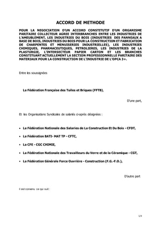 1/4
ACCORD DE METHODE
POUR LA NEGOCIATION D’UN ACCORD CONSTITUTIF D’UN ORGANISME
PARITAIRE COLLECTEUR AGREE INTERBRANCHES ...