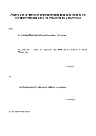 Accord sur la formation professionnelle tout au long de la vie
et l’apprentissage dans les Industries du Caoutchouc
Entre
...