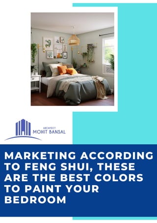 MARKETING ACCORDING
TO FENG SHUI, THESE
ARE THE BEST COLORS
TO PAINT YOUR
BEDROOM
 