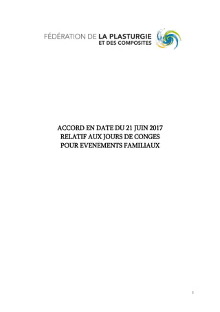 1
ACCORD EN DATE DU 21 JUIN 2017
RELATIF AUX JOURS DE CONGES
POUR EVENEMENTS FAMILIAUX
 