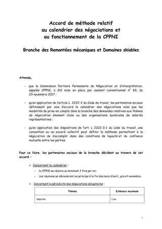 1
Accord de méthode relatif
au calendrier des négociations et
au fonctionnement de la CPPNI
Branche des Remontées mécaniqu...