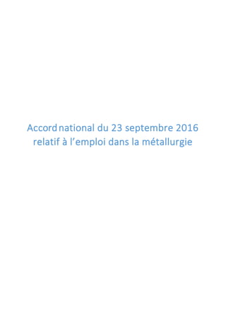 Accordnational du 23 septembre 2016
relatif à l’emploi dans la métallurgie
 