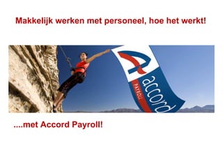 Makkelijk werken met personeelMakkelijk werken met personeel, hoe het werkt!
....met Accord Payroll!
 