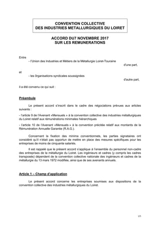 1/5
CONVENTION COLLECTIVE
DES INDUSTRIES METALLURGIQUES DU LOIRET
ACCORD DU7 NOVEMBRE 2017
SUR LES REMUNERATIONS
Entre
- l...