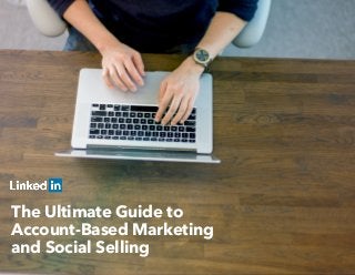 The Ultimate Guide to
Account-Based Marketing
and Social Selling
 