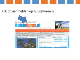 Klik op aanmelden op huisjehuren.nl 