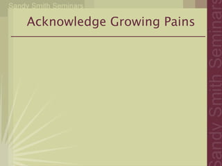 Acknowledge Growing Pains
 