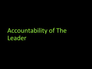 Accountability of TheAccountability of The
LeaderLeader
 