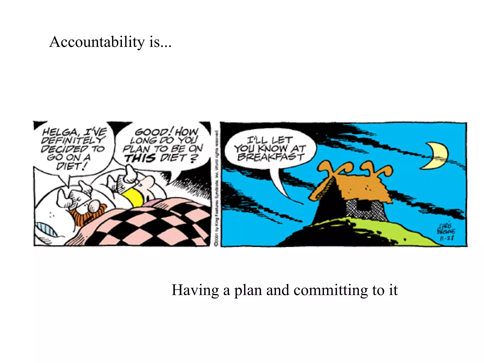 Accountability is... Having a plan and committing to it 