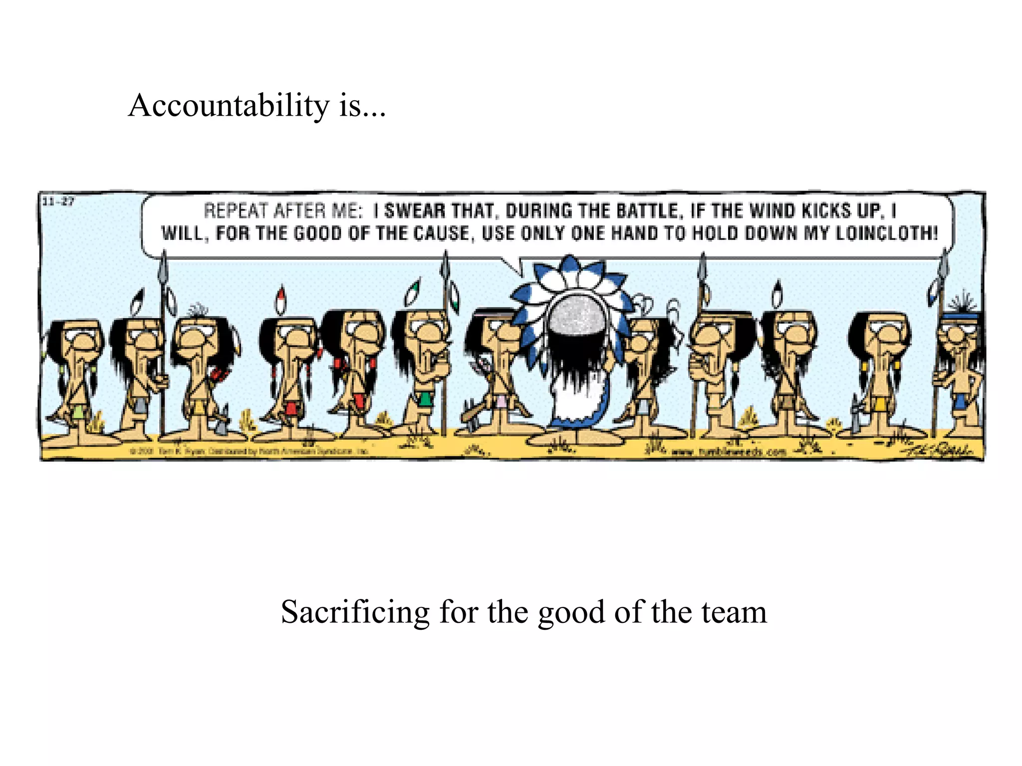 Accountability is... Sacrificing for the good of the team 