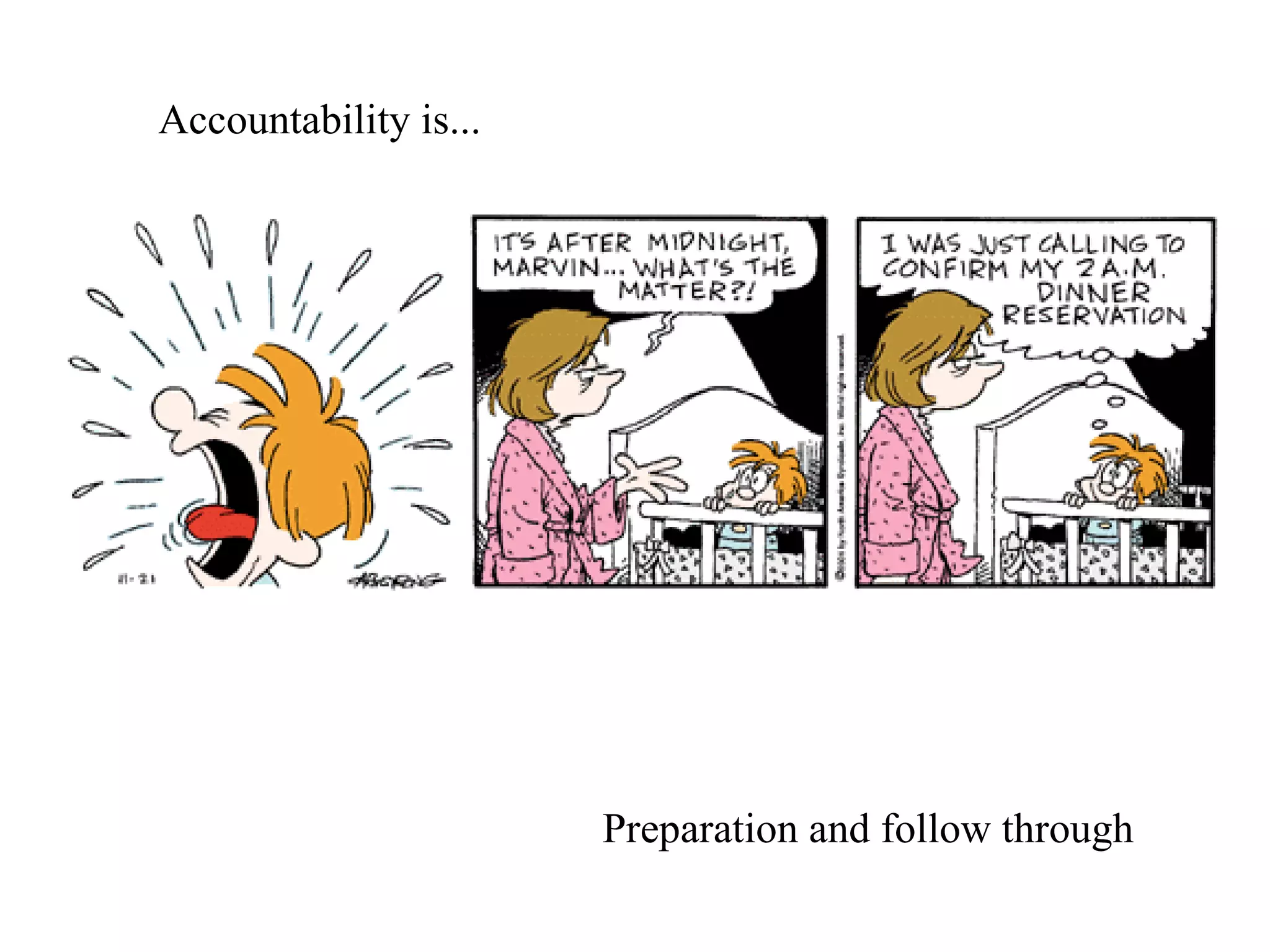 Accountability is... Preparation and follow through 