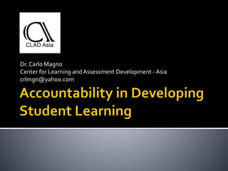 Dr. Carlo Magno
Center for Learning andAssessment Development - Asia
crlmgn@yahoo.com
 
