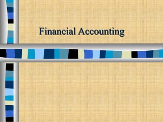 Financial AccountingFinancial Accounting
 