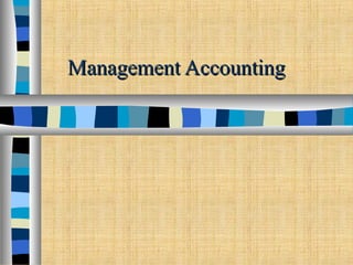 Management AccountingManagement Accounting
 