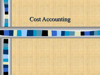 Cost AccountingCost Accounting
 